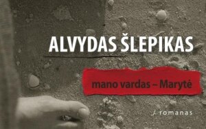 Alvydas Šlepikas "Mano vardas-Marytė"