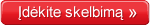Įdėkite skelbimą >>